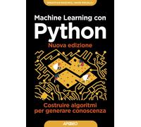 Machine learning con Python. Costruire algoritmi per generare conoscenza [Paperb