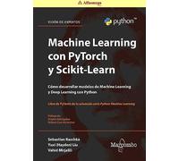 Machine Learning con PyTorch y Scikit-Learn: Desarrollo de modelos Machine Learning y Deep Learning con Python