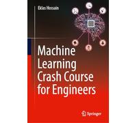 Eklas Hossain Machine Learning Crash Course for Engineers (Copertina rigida)