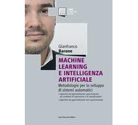 Machine Learning e Intelligenza Artificiale. Metodologie per lo sviluppo di sistemi automatici
