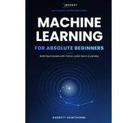 Machine Learning for Absolute Beginners: Build Real Models with Python, scikit-learn, and pandas