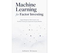 Machine Learning for Factor Investing: Signal Research, Risk Control, and Portfolio Testing for Systematic Equity Models