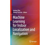 Saideep Tiku Machine Learning for Indoor Localization and Navigation (Tascabile)