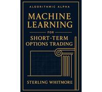 Machine Learning for Short-Term Options Trading: Real-time ML models, Greeks-aware prediction engines, earnings-driven IV forecasting.