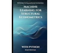 Machine Learning for Structural Econometrics With Python: A Hands-On Guide to Lasso, Boosting, and Deep IV for Credible Structural Inference