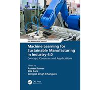 Machine Learning for Sustainable Manufacturing in Industry 4.0: Concept, Concerns and Applications