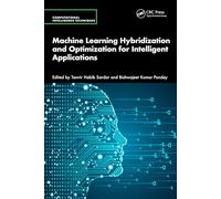 Machine Learning Hybridization and Optimization for Intelligent Applications