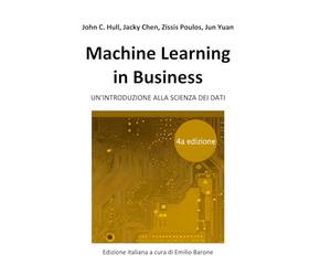 Machine Learning in Business, 4a edizione: Un’Introduzione alla Scienza dei Dati