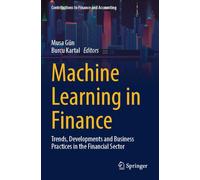 Machine Learning in Finance: Trends, Developments and Business Practices in the Financial Sector