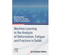 Machine Learning in the Analysis of Deformation, Fatigue and Fracture in Solids: Deformation, Fracture, and Fatigue