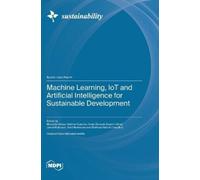 Machine Learning, IoT and Artificial Intelligence for Sustain (Copertina rigida)