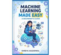 Machine Learning Made Easy: A Beginner's Guide for Students