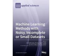 Machine Learning Methods with Noisy, Incomplete or Small Data (Copertina rigida)