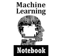 Machine Learning Notebook: Record Your Bright Ideas and Brilliance