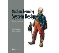 Machine Learning System Design: With End-to-end Examples