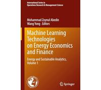 Machine Learning Technologies on Energy Economics and Finance: Energy and Sustainable Analytics (1)