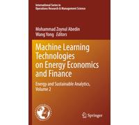 Machine Learning Technologies on Energy Economics and Finance: Energy and Sustainable Analytics, Volume 2