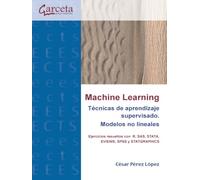 Machine Learning. Técnicas de aprendizaje supervisado. Modelos no lineales.: Ejercicios resueltos con R, SAS, STATA, EVIEWS, SPSS y STATGRAPHICS