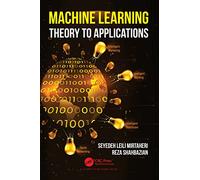 Machine Learning: Theory to Applications