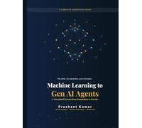 Machine Learning to Gen AI Agents: A Conceptual Journey from Foundations to Practice