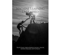 Machine Learning Unleashed: From Learning Foundations to Intelligent Algorithms and Adaptive Systems