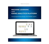 Machine Learning with KNIME Analytics Platform: Visual programming technique. No coding requires.