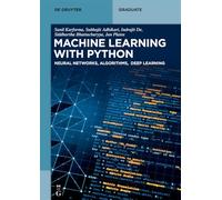 Machine Learning with Python: Neural Networks, Algorithms, Deep Learning