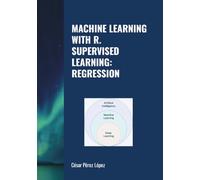 MACHINE LEARNING WITH R. SUPERVISED LEARNING: REGRESSION