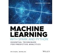 Machine Learning with Spark and Python: Essential Techniques for Predictive Analytics