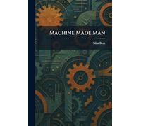 Machine Made Man