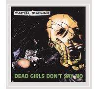 Machine, Mortal - Dead Girls Don't Say No