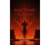 Machine Souls: 100 True Stories of Robots Becoming Human: 8