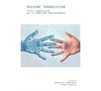 Machine translation. Sfide e opportunità per il traduttore professionista