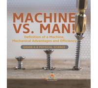 Machine vs. Man Definition of a Machine, Mechanical Advantag (Copertina rigida)