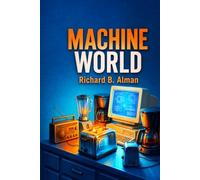 Machine World: What if your toaster was plotting to save your home? At 2020 Mechanical Way, the appliances aren't just tools--they're a secret society with a mission.