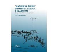 «Machines à guérir» dismesse a L'Aquila e in Abruzzo...