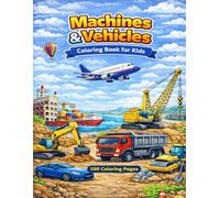 Machines and Vehicles Coloring Book for Kids: 100 Pages