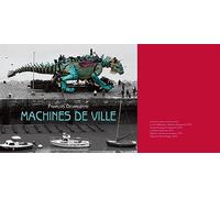 Machines De Ville: François Delarozière