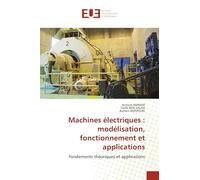 Machines électriques : modélisation, fonctionnement et applications: Fondements théoriques et applications