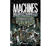Machines insurrectionnelles: Une théorie post-biologique du vivant. Traité d'éthologie philosophique, Tome 1