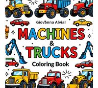 MACHINES & TRUCKS Coloring Book: Featuring Construction Vehicles, Trucks, Bulldozers, and Heavy Equipment for Kids Ages 4-8