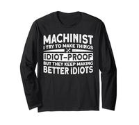 Machinist I Try To Make Things Idiot-Proof But They Keep Mak Maglia a Manica