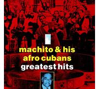 Machito & His Afro Cubans - Greatest Hits