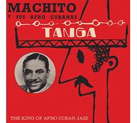 Machito Y Sus Afro C - Tanga - The King Of Afro Cuban Jazz