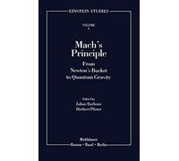 [( Mach's Principle: From Newton's Bucket to Quantum Gravity )] [by: Julian B. Barbour] [Sep-1995]