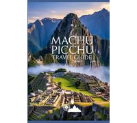 Machu Picchu Travel Guide