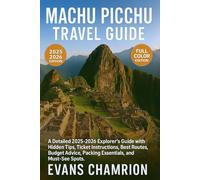 Machu Picchu Travel Guide 2026: A Detailed 2025-2026 Explorer’s Guide with Hidden Tips, Ticket Instructions, Best Routes, Budget Advice, Packing Essentials, and Must-See Spots.