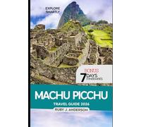 Machu Picchu Travel Guide 2026: Sacred Valley Routes, Inca Trail Adventures, Cusco & Lima Highlights, Hidden Gems, Cultural Insights, and Stunning Views