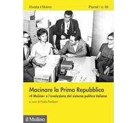 Macinare la Prima Repubblica. «Il Mulino» e l'evoluzione del sistema polit...