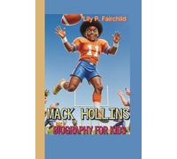 MACK HOLLINS BIOGRAPHY FOR KIDS: The Little Player with Giant Dreams